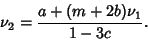 \begin{displaymath}
\nu_2={a+(m+2b)\nu_1\over 1-3c}.
\end{displaymath}