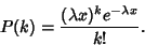 \begin{displaymath}
P(k) = {(\lambda x)^ke^{-\lambda x}\over k!}.
\end{displaymath}