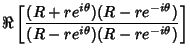 $\displaystyle \Re\left[{(R+re^{i\theta})(R-re^{-i\theta})\over (R-re^{i\theta})(R-re^{-i\theta})}\right]$