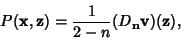 \begin{displaymath}
P({\bf x},{\bf z})={1\over 2-n} (D_{\bf n}{\bf v})({\bf z}),
\end{displaymath}