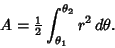 \begin{displaymath}
A = {\textstyle{1\over 2}}\int^{\theta_2}_{\theta_1} r^2 \,d\theta.
\end{displaymath}