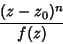 \begin{displaymath}
{(z-z_0)^n\over f(z)}
\end{displaymath}