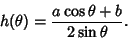 \begin{displaymath}
h(\theta)={a\cos\theta+b\over 2\sin\theta}.
\end{displaymath}