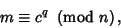 \begin{displaymath}
m\equiv c^q\ \left({{\rm mod\ } {n}}\right),
\end{displaymath}