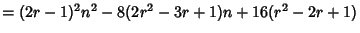 $= (2r-1)^2 n^2-8(2r^2-3r+1)n+16(r^2-2r+1)$