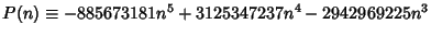 $P(n)\equiv -885673181n^5+3125347237n^4-2942969225n^3$