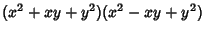 $\displaystyle (x^2+xy+y^2)(x^2-xy+y^2)$