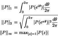 \begin{eqnarray*}
\vert\vert P\vert\vert _1 &=& \int_0^{2\pi} \vert P(e^{i\theta...
...vert\vert _\infty &=& {\rm max}_{\vert z\vert=1} \vert P(z)\vert
\end{eqnarray*}