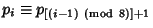 $p_i\equiv p_{[(i-1) {\rm\ (mod\ 8})]+1}$