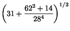 $\displaystyle \left({31+{62^2+14\over 28^4}}\right)^{1/3}$