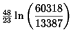 $\displaystyle {\textstyle{48\over 23}} \ln\left({60318\over 13387}\right)$