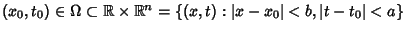 $(x_0,t_0)\in\Omega\subset\Bbb{R}\times\Bbb{R}^n=\{(x,t):\vert x-x_0\vert<b, \vert t-t_0\vert<a\}$