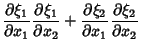 $\displaystyle {\partial\xi_1\over\partial x_1}{\partial\xi_1\over\partial x_2}+{\partial\xi_2\over\partial x_1}
{\partial\xi_2\over\partial x_2}$