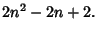 $\displaystyle 2n^2-2n+2.$