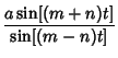 $\displaystyle {a\sin[(m+n)t]\over\sin[(m-n)t]}$