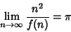 \begin{displaymath}
\lim_{n\to\infty} {n^2\over f(n)} = \pi
\end{displaymath}