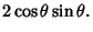 $\displaystyle 2\cos\theta\sin\theta.$