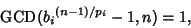 \begin{displaymath}
{\rm GCD}({b_i}^{(n-1)/p_i}-1,n)=1,
\end{displaymath}