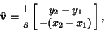 \begin{displaymath}
\hat{\bf v}= {1\over s}\left[{\matrix{y_2-y_1\cr -(x_2-x_1)\cr}}\right],
\end{displaymath}