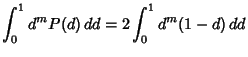 $\displaystyle \int_0^1 d^m P(d)\,dd = 2\int_0^1 d^m(1-d)\,dd$