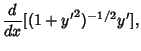 $\displaystyle {d\over dx}[(1+{y'}^2)^{-1/2} y'],$