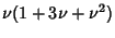 $\displaystyle \nu(1+3\nu+\nu^2)$