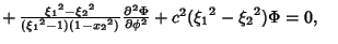 $\mathop{+}{{\xi_1}^2-{\xi_2}^2\over ({\xi_1}^2-1)(1-{x_2}^2)} {\partial ^2\Phi\over \partial \phi ^2} + c^2({\xi_1}^2-{\xi_2}^2)\Phi=0,\quad$