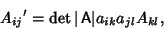 \begin{displaymath}
{A_{ij}}' = \mathop{\rm det}\vert\,{\hbox{\sf A}}\vert a_{ik}a_{jl}A_{kl},
\end{displaymath}