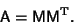 \begin{displaymath}
{\hbox{\sf A}}={\hbox{\sf M}}{\hbox{\sf M}}^{\rm T}.
\end{displaymath}