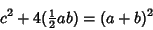 \begin{displaymath}
c^2+4({\textstyle{1\over 2}}ab)=(a+b)^2
\end{displaymath}