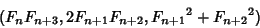 \begin{displaymath}
(F_nF_{n+3}, 2F_{n+1}F_{n+2}, {F_{n+1}}^2+{F_{n+2}}^2)
\end{displaymath}