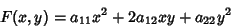 \begin{displaymath}
F(x,y)=a_{11}x^2+2a_{12}xy+a_{22}y^2
\end{displaymath}