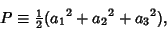 \begin{displaymath}
P\equiv {\textstyle{1\over 2}}({a_1}^2+{a_2}^2+{a_3}^2),
\end{displaymath}