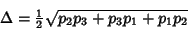 \begin{displaymath}
\Delta={\textstyle{1\over 2}}\sqrt{p_2p_3+p_3p_1+p_1p_2}
\end{displaymath}