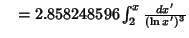 $\quad = 2.858248596 \int_2^x {dx'\over (\ln x')^3}$