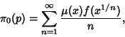 \begin{displaymath}
\pi_0(p) = \sum_{n=1}^\infty {\mu(x)f(x^{1/n})\over n},
\end{displaymath}