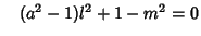 $\quad (a^2-1)l^2+1-m^2=0$