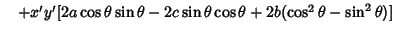 $\quad +x'y'[2a\cos\theta\sin\theta-2c\sin\theta\cos\theta+2b(\cos^2\theta-\sin^2\theta)]$