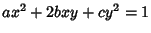 $ax^2+2bxy+cy^2 = 1$