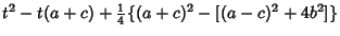 $t^2-t(a+c)+{\textstyle{1\over 4}}\{(a+c)^2-[(a-c)^2+4b^2]\}$