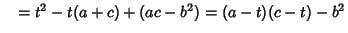 $\quad = t^2-t(a+c)+(ac-b^2)=(a-t)(c-t)-b^2$