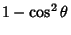 $\displaystyle 1-\cos^2\theta$