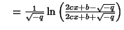 $\quad = {1\over\sqrt{-q}} \ln\left({2cx+b-\sqrt{-q}\over 2cx+b+\sqrt{-q}}\right)$