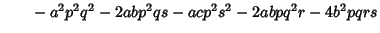 $\quad\phantom{=} -a^2p^2q^2-2abp^2qs-acp^2s^2-2abpq^2r-4b^2pqrs$