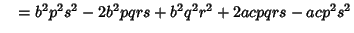 $\quad = b^2p^2s^2-2b^2pqrs+b^2q^2r^2+2acpqrs-acp^2s^2$