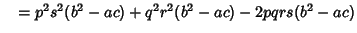 $\quad = p^2s^2(b^2-ac)+q^2r^2(b^2-ac)-2pqrs(b^2-ac)$