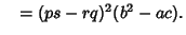 $\quad = (ps-rq)^2(b^2-ac).$