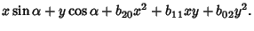 $\displaystyle x\sin\alpha+y\cos\alpha+b_{20}x^2+b_{11}xy+b_{02}y^2.$