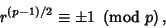 \begin{displaymath}
r^{(p-1)/2}\equiv \pm 1\ \left({{\rm mod\ } {p}}\right),
\end{displaymath}