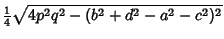 $\displaystyle {\textstyle{1\over 4}}\sqrt{4p^2q^2-(b^2+d^2-a^2-c^2)^2}$